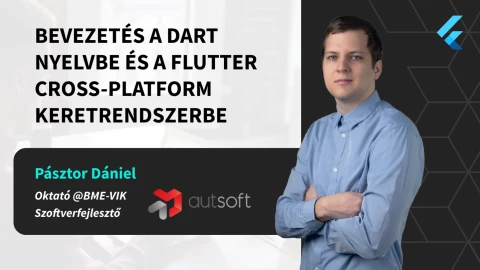 Bevezetés a Dart nyelvbe és a Flutter cross-platform keretrendszerbe [ Ízelítő ]